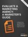 Evaluate a Marketing Agency: A Marketer's Guide