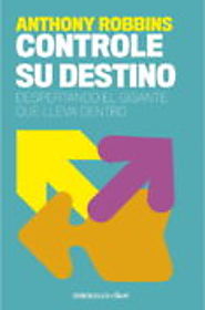CONTROLE SU DESTINO (DESPERTANDO AL GIGANTE QUE LLEVA DENTRO) - ANTHONY ROBBINS - 9788499084978, comprar el libro