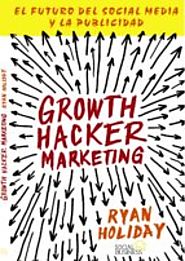 GROWTH HACKER MARKETING - RYAN HOLIDAY - 9788441535749, comprar el libro