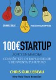 100 EUROS STARTUP: ¡PONTE EN MARCHA!: CONVIERTETE EN EMPRENDEDOR Y REINVENTA TU FUTURO (SOCIAL MEDIA) - CHRIS GUILLEB...