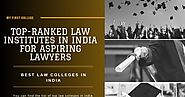 Top-Ranked Law Colleges in India for Aspiring Lawyers