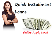 Quick Installment Loans Fulfill Urgent Need of Money Now!