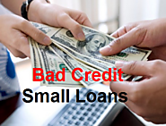 Bad Credit Small Loans - Obtain Rid of Your Untimely Expenses