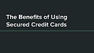 The Benefits of Using Secured Credit Cards | edocr