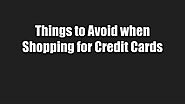PPT - Things to Avoid when Shopping for Credit Cards PowerPoint Presentation - ID:10058043