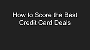 How to Score the Best Credit Card Deals | edocr