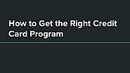 How to Get the Right Credit Card Program | edocr