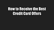 How to Receive the Best Credit Card Offers by Melanie Mathis - Issuu