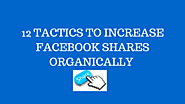 12 Tactics to increase Facebook shares organically