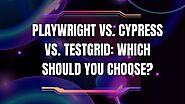Playwright vs. Cypress vs. TestGrid: Which Should You Choose?