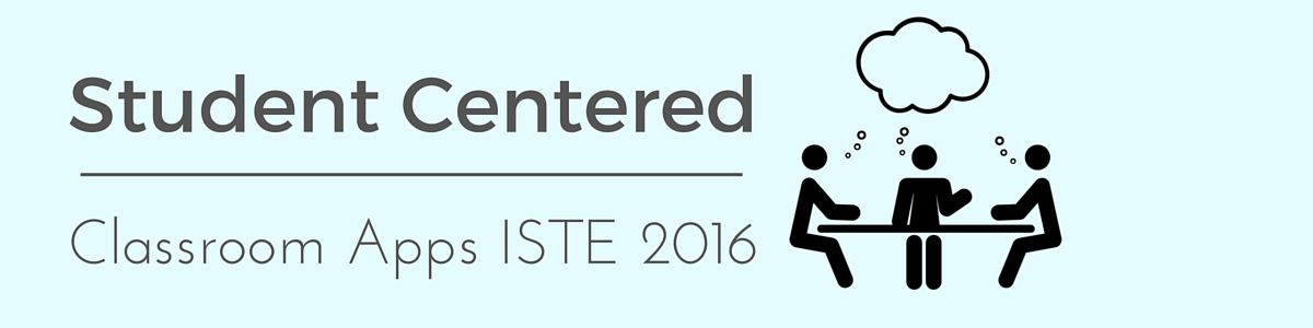 Headline for Student Centered Classroom Apps From #ISTE2016