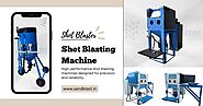 Industrial Shot Blasting Machines – Best Manufacturer & Supplier in India