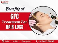 Benefits Of GFC Treatment For Hair Loss - Dermatologist in Delhi | Skin Specialist in Delhi