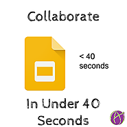 Google Slides: Collaborate in 40 Seconds - Teacher Tech