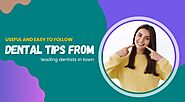 Useful and easy to follow dental tips from leading dentists in town - Bip America