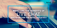 What Are The Benefits Of Live Chat Software For The Hotel Industry?