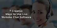 7 Creative Ways to Use Live Website Chat Software