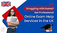 Struggling With Online Exams in UK? Here's How to Get Expert Help