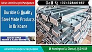 Durable & Quality Steel Made Products in Brisbane