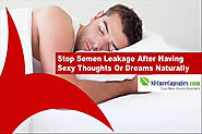 Stop Semen Leakage After Having Sexy Thoughts Or Dreams Naturally