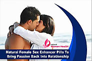 Natural Female Sex Enhancer Pills To Bring Passion Back Into Relationship