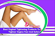 Best Vaginal Tightening Products To Tighten Vagina Fast And Safely