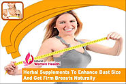 Herbal Supplements To Enhance Bust Size And Get Firm Breasts Naturally