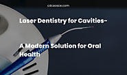 Laser Dentistry for Cavities: A Solution for Oral Health