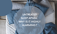 Untreated Sleep Apnea: Why is it highly alarming? - 2025