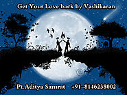 Get Love Back by Vashikaran Pt. Aditya Samrat Ji +91-8146238002