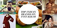 Top Indian Brands Which Are Kicking Off On Instagram