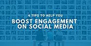 4 Tips to Help You Boost Engagement on Social Media