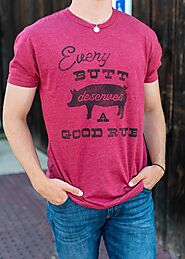 Every Butt Deserves a Good Rub T-Shirt – BBQ Humor and Style - Texas Shirts - Lone Star Roots