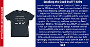 Smoking the Good Stuff BBQ T-Shirt - Fun Texas BBQ Shirt - Lone Star Roots