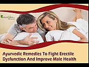 Ayurvedic Remedies To Fight Erectile Dysfunction And Improve Male Health Safely