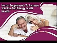 Herbal Supplements To Increase Stamina And Energy Levels In Men Naturally
