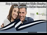 Stop Sperm Ejaculation While Sleeping At Night With Herbal Remedies