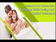 Reasons For Semen Like Discharge While Peeing And Natural Treatments