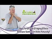How To Get Rid Of Aging Effects And Low Stamina In Males Naturally?