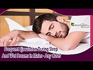 Frequent Ejaculation During Sleep And Wet Dreams In Males - Any Cure?