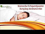 Weakness Due To Frequent Ejaculation During Sleep, Wet Dreams In Men