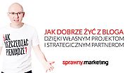 Michał Szafrański - Jak dobrze żyć z bloga dzięki własnym projektom i strategicznym partnerom