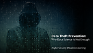 Data Theft Prevention: Why Data Science Is Not Enough