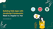 Building Web Apps with JavaScript Frameworks: React vs. Angular vs. Vue – @atinistudio on Tumblr