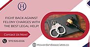 Get the Best Felony Defense to Protect Your Future