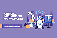 AI in Manufacturing: Use Cases and Real-Life Examples