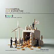 Capital Investment Opportunities for Growth - Evolve Venture Capital