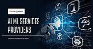 Important Considerations to Choose AI ML Services Providers
