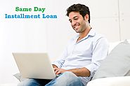 Same Day Installment Loan – Avail Instant Money With Pocket Friendly Repayment Option