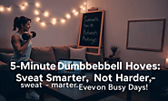 Get Fit at Home with These Proven Dumbbell Workouts